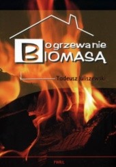 Okładka książki Ogrzewanie biomasą Tadeusz Juliszewski