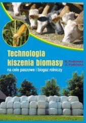 Okładka książki Technologia kiszenia biomasy na cele paszowe i biogaz rolniczy Witold Podkówka, Zbigniew Podkówka