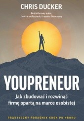Okładka książki YOUPRENEUR. Jak zbudować i rozwinąć firmę opartą na marce osobistej Chris Ducker