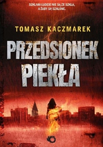 Okładka książki Przedsionek piekła Tomasz Kaczmarek