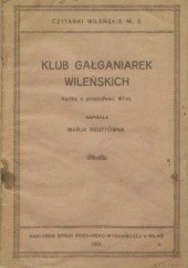 Okładka książki Klub gałganiarek wileńskich: kartka z dziejów Wilna Maria Jadwiga Reutt