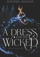 Okładka książki A Dress for the Wicked Autumn Krause