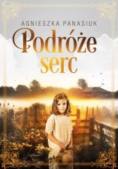 Okładka książki Podróże serc Agnieszka Panasiuk