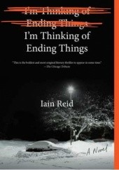 Okładka książki I'm Thinking of Ending Things Iain Reid