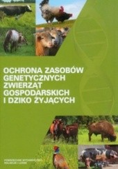 Okładka książki Ochrona zasobów genetycznych zwierząt gospodarskich i dziko żyjących Zygmunt Litwińczuk