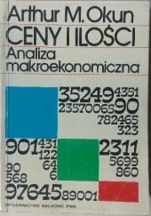 Okładka książki Ceny i ilości. Analiza makroekonomiczna Arthur Melvin Okun