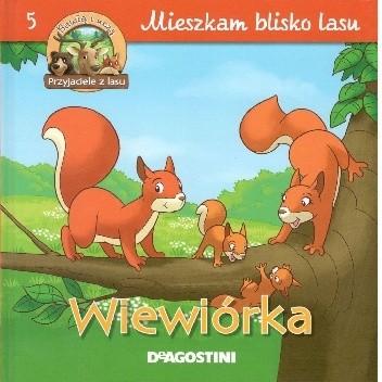Okładka książki Wiewiórka. Mieszkam blisko lasu Amelia Bruni, Stephan Gürtler, Feryal Kanbay