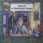 Okładka książki Piotrek ze Smolistego Zamku. Bajka serbsko - łużycka. Jurij Krawža