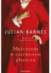 Okładka książki Mężczyzna w czerwonym płaszczu Julian Barnes