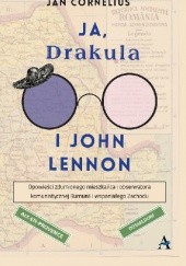 Okładka książki Ja, Drakula i John Lennon Jan Cornelius