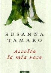 Okładka książki Ascolta la mia voce Susanna Tamaro