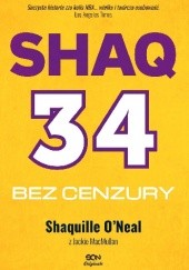 Okładka książki Shaq. Bez cenzury. Wyd. II Jackie MacMullan, Shaquille O’Neal