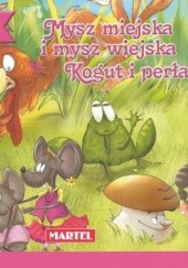 Okładka książki Mysz miejska i mysz wiejska, Kogut i perła Ezop