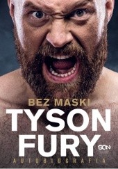 Okładka książki Tyson Fury. Bez maski. Autobiografia Tyson Fury