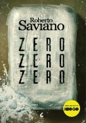 Okładka książki Zero zero zero. Jak kokaina rządzi światem Roberto Saviano