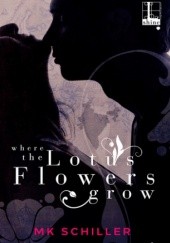 Okładka książki Where the Lotus Flowers Grow M.K. Schiller