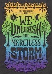 Okładka książki We Unleash the Merciless Storm Tehlor Kay Mejia
