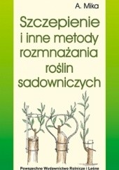Okładka książki Szczepienie i inne metody rozmnażania roślin sadowniczych Augustyn Mika
