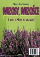Okładka książki Wrzosy, wrzośce i inne rośliny wrzosowate Mieczysław Czekalski