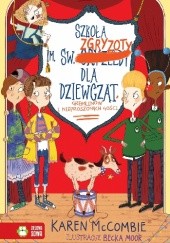 Okładka książki Szkoła im. św. Zgryzoty dla dziewcząt, gremlinów i nieproszonych gości Karen McCombie