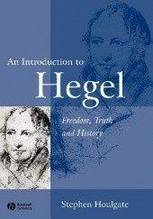 Okładka książki An Introduction to Hegel. Freedom, Truth and History Stephen Houlgate