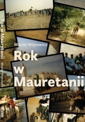 Okładka książki Rok w Mauretanii Maciej Wójtowicz