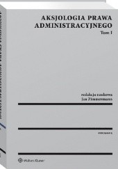 Okładka książki Aksjologia prawa administracyjnego. Tom I Jan Zimmermann