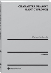 Okładka książki Charakter prawny mapy cyfrowej Marlena Jankowska
