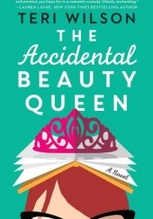 Okładka książki The Accidental Beauty Queen Teri Wilson