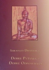 Okładka książki Dobre pytania - dobre odpowiedzi Shravasti Dhammika