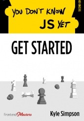 Okładka książki You Don't Know JS Yet: Get Started Kyle Simpson