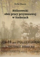 Okładka książki Hitlerowski obóz pracy w Szebniach Zofia Macek