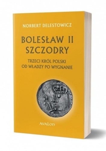 Bolesław II Szczodry - trzeci król Polski. Od władzy po wygnanie