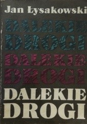Okładka książki Dalekie drogi Jan Łysakowski