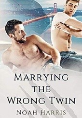 Okładka książki Marrying the Wrong Twin Noah Harris