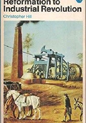 Okładka książki Reformation to Industrial Revolution Christopher Hill