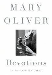 Okładka książki Devotions: The Selected Poems of Mary Oliver Mary Oliver