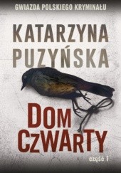 Okładka książki Dom czwarty cz. 1 Katarzyna Puzyńska