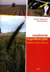 Okładka książki Urządzenia sygnalizacyjne ciągników i maszyn rolniczych Tadeusz Juliszewski, Paweł Kiełbasa