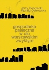 Okładka książki Gospodarka pasieczna w ulu warszawskim zwykłym Jerzy Bobrzecki, Wanda Ostrowska