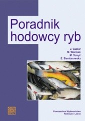Okładka książki Poradnik hodowcy ryb Janusz Guziur, Ewa Siemianowska, Mariusz Szmyt, Małgorzata Woźniak