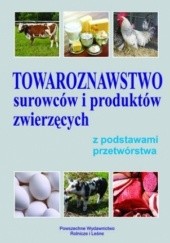 Okładka książki Towaroznawstwo surowców i produktów zwierzęcych z podstawami przetwórstwa Zygmunt Litwińczuk