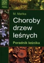 Okładka książki Choroby drzew leśnych. Poradnik leśnika Małgorzata Mańka-Szulik