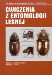 Okładka książki Ćwiczenia z entomologii leśnej Jakub Michalcewicz, Robert Rossa, Małgorzata Skrzypczyńska, Jerzy R. Starzyk