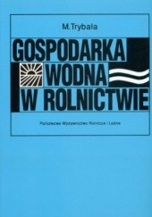 Okładka książki Gospodarka wodna w rolnictwie Mieczysław Trybała