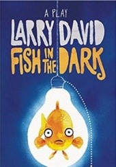 Okładka książki Fish in the Dark: A Play Larry David