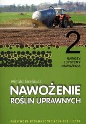 Okładka książki Nawożenie roślin uprawnych. Tom 2 - Nawozy i systemy nawożenia Witold Grzebisz
