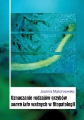 Okładka książki Oznaczanie rodzajów grzybów sensu lato ważnych w fitopatologii Joanna Marcinkowska