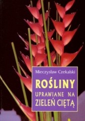Okładka książki Rośliny uprawiane na zieleń ciętą Mieczysław Czekalski