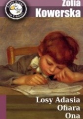 Okładka książki Losy Adasia. Ofiara. Ona Zofia Kowerska